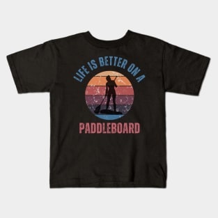 Life is Better on a Paddleboard Kids T-Shirt